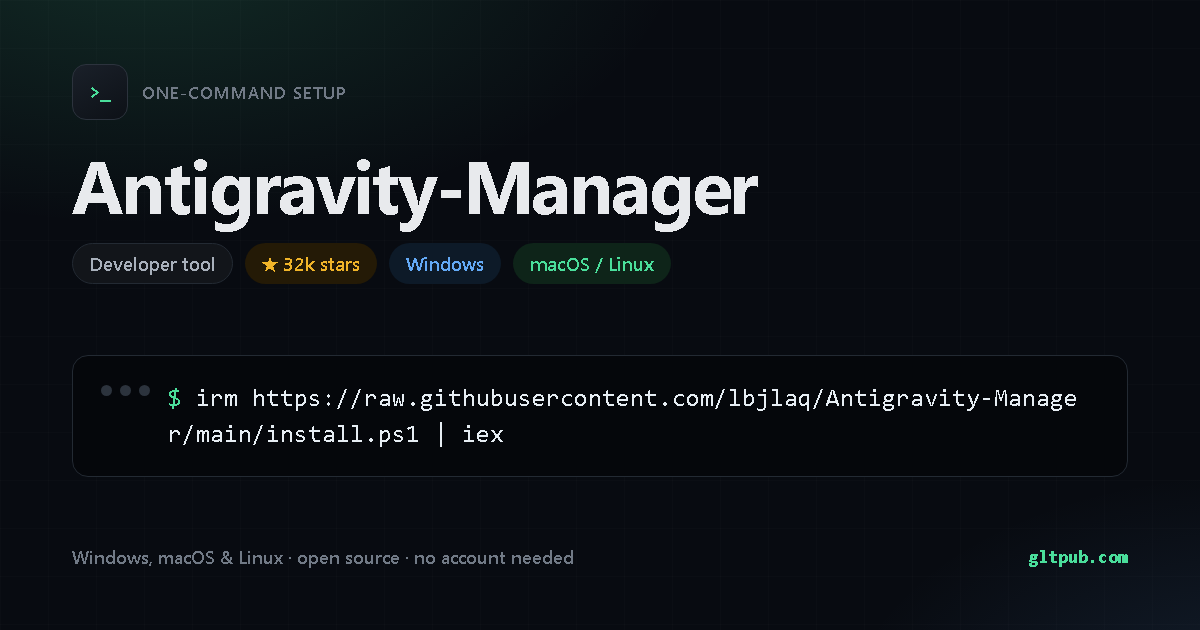 Antigravity-Manager one-command setup card, developer tool, for Windows and macOS and Linux, 32k stars on the project's repository