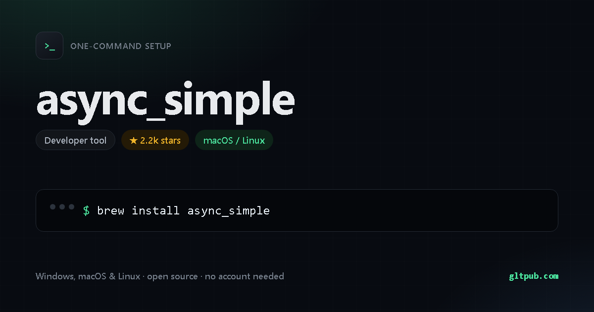 async_simple one-command setup card, developer tool, for macOS and Linux, 2.2k stars on the project's repository