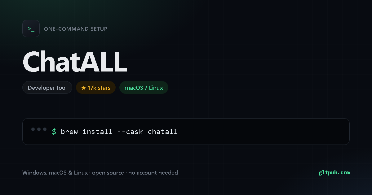 ChatALL one-command setup card, developer tool, for macOS and Linux, 17k stars on the project's repository