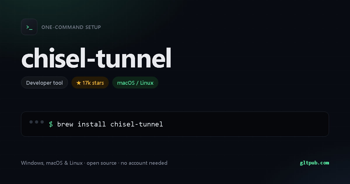 chisel-tunnel one-command setup card, developer tool, for macOS and Linux, 17k stars on the project's repository