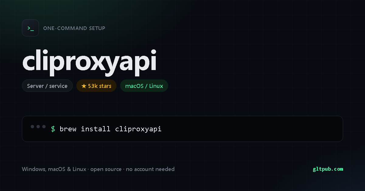 cliproxyapi one-command setup card, server / service, for macOS and Linux, 53k stars on the project's repository