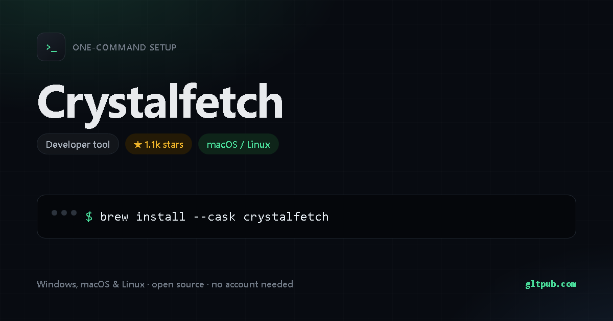 Crystalfetch one-command setup card, developer tool, for macOS and Linux, 1.1k stars on the project's repository