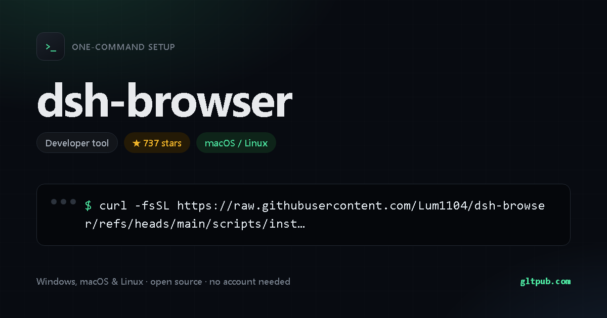 dsh-browser one-command setup card, developer tool, for macOS and Linux, 737 stars on the project's repository