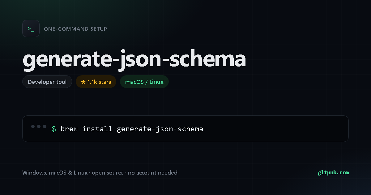 generate-json-schema one-command setup card, developer tool, for macOS and Linux, 1.1k stars on the project's repository