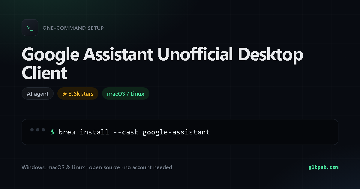 Google Assistant Unofficial Desktop Client one-command setup card, ai agent, for macOS and Linux, 3.6k stars on the project's repository
