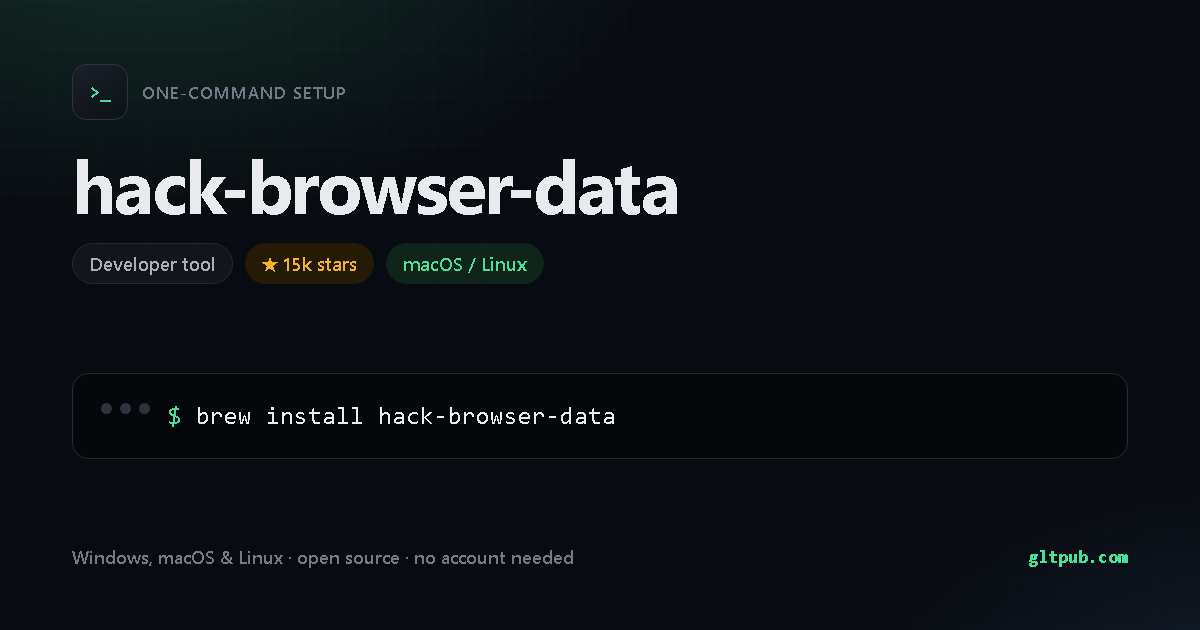 hack-browser-data one-command setup card, developer tool, for macOS and Linux, 15k stars on the project's repository