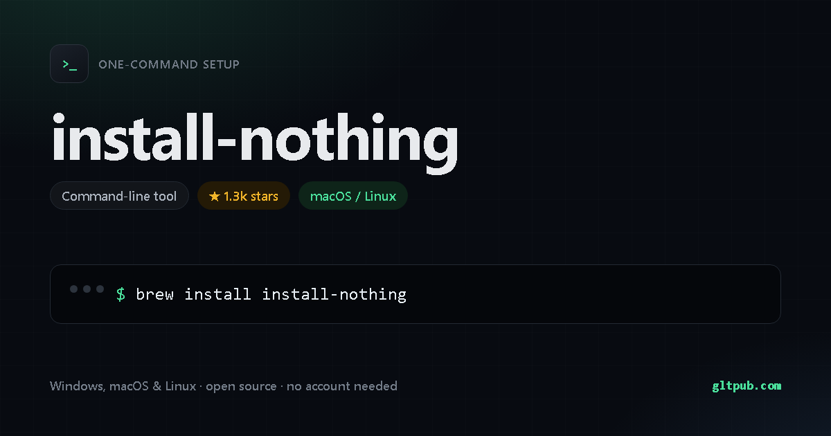 install-nothing one-command setup card, command-line tool, for macOS and Linux, 1.3k stars on the project's repository