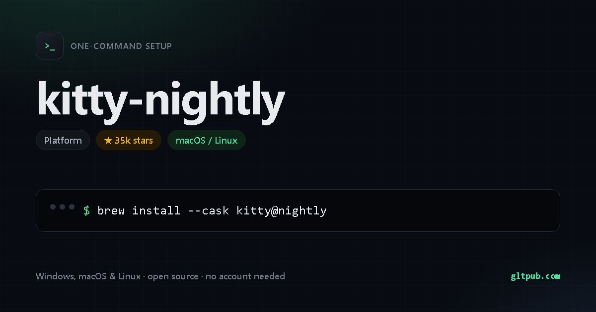 kitty-nightly one-command setup card, platform, for macOS and Linux, 35k stars on the project's repository