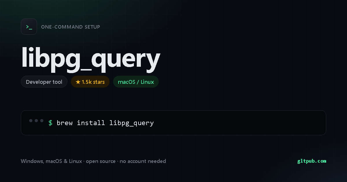 libpg_query one-command setup card, developer tool, for macOS and Linux, 1.5k stars on the project's repository