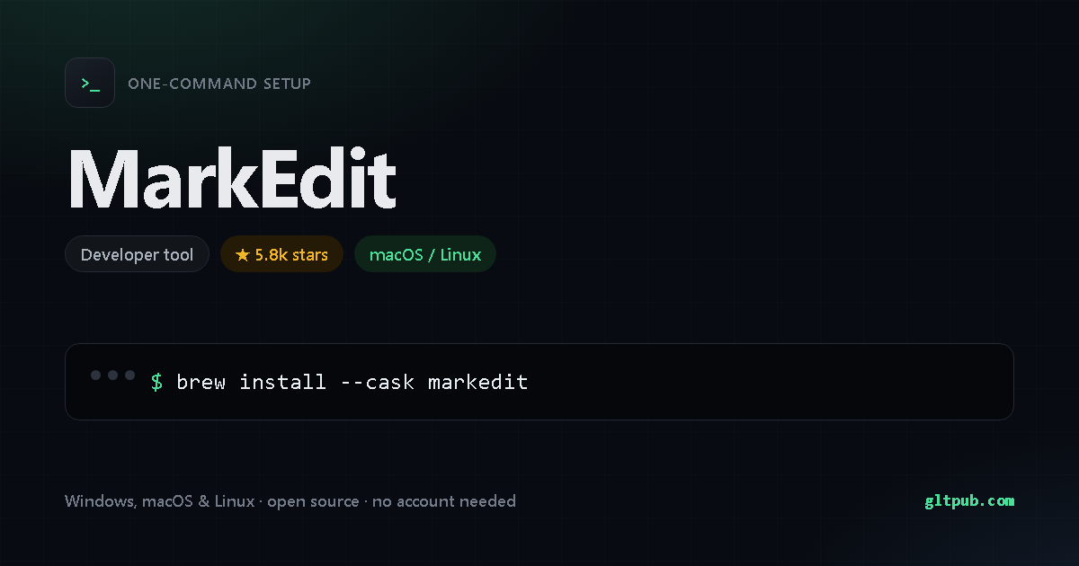 MarkEdit one-command setup card, developer tool, for macOS and Linux, 5.8k stars on the project's repository