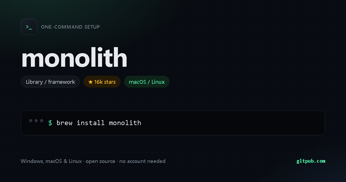 monolith one-command setup card, library / framework, for macOS and Linux, 16k stars on the project's repository