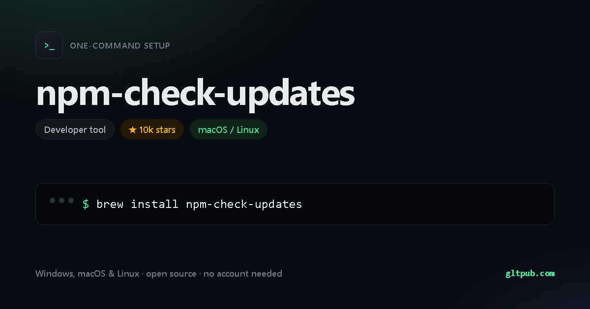 npm-check-updates one-command setup card, developer tool, for macOS and Linux, 10k stars on the project's repository