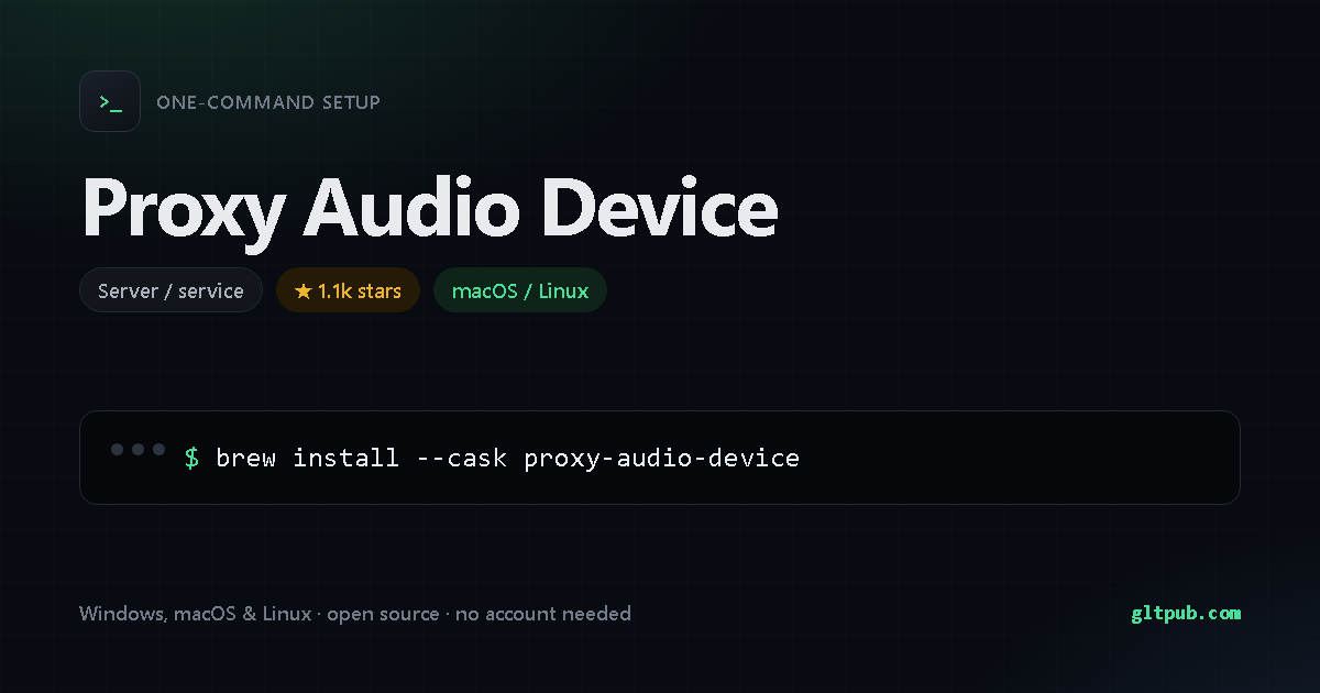 Proxy Audio Device one-command setup card, server / service, for macOS and Linux, 1.1k stars on the project's repository