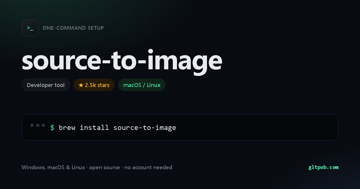 source-to-image one-command setup card, developer tool, for macOS and Linux, 2.5k stars on the project's repository