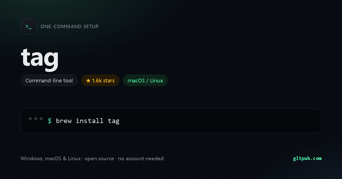 tag one-command setup card, command-line tool, for macOS and Linux, 1.6k stars on the project's repository