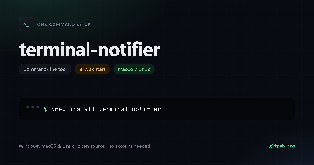 terminal-notifier one-command setup card, command-line tool, for macOS and Linux, 7.3k stars on the project's repository