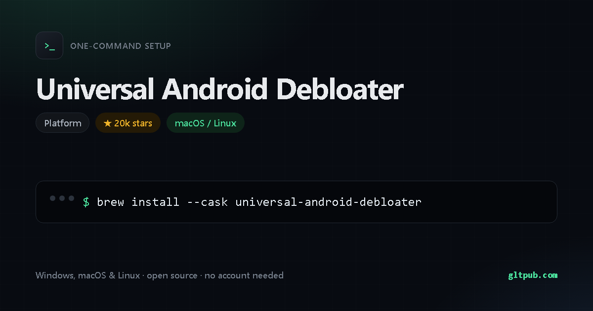 Universal Android Debloater one-command setup card, platform, for macOS and Linux, 20k stars on the project's repository