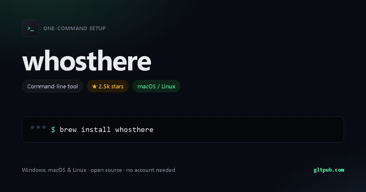 whosthere one-command setup card, command-line tool, for macOS and Linux, 2.5k stars on the project's repository